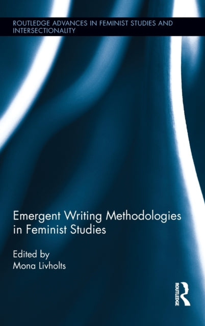 Book cover of: Emergent Writing Methodologies in Feminist Studies. By: Mona Livholts