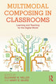 Book cover of: Multimodal Composing in Classrooms. By: Suzanne M. Miller