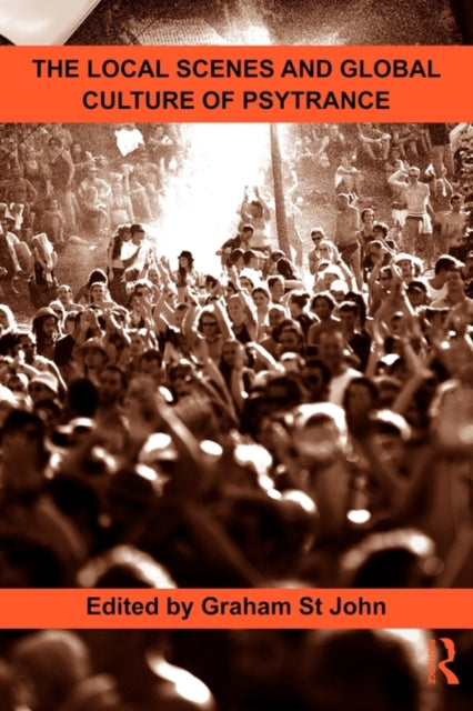 Book cover of: Local Scenes and Global Culture of Psytrance. By: Graham St. John
