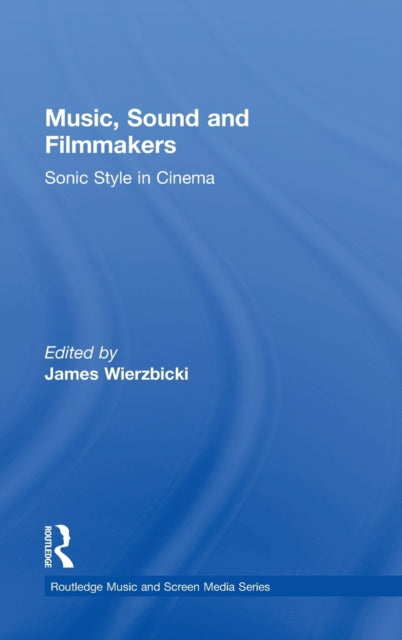 Book cover of: Music, Sound and Filmmakers. By: James Eugene Wierzbicki