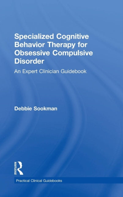 Book cover of: Specialized Cognitive Behavior Therapy for Obsessive Compulsive Disorder. By: Deborah Sookman