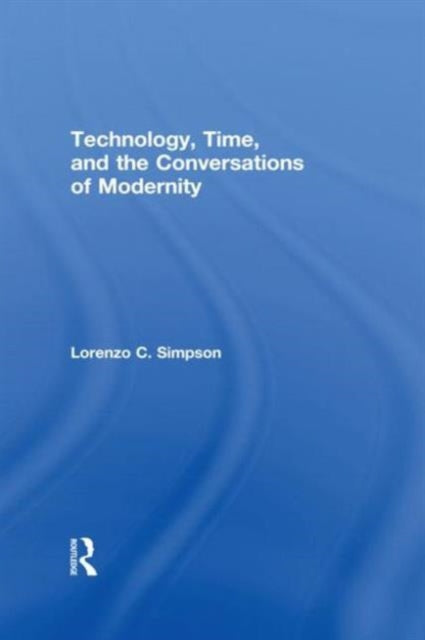 Book cover of: Technology, Time, and the Conversations of Modernity