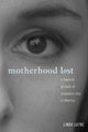 Book cover of: Motherhood Lost. By: Linda L. Layne