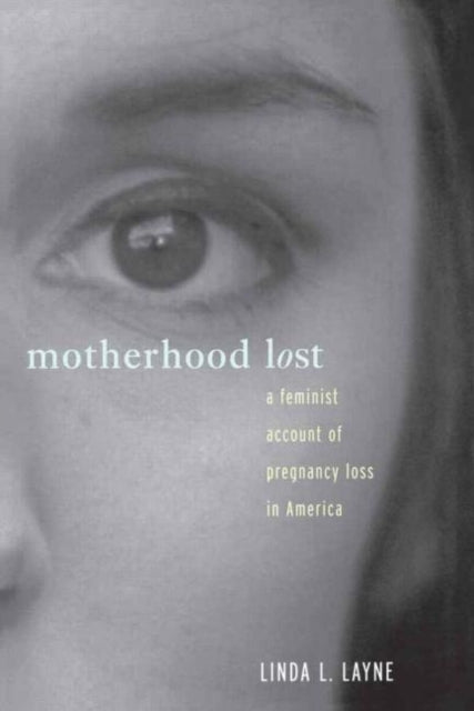 Book cover of: Motherhood Lost. By: Linda L. Layne