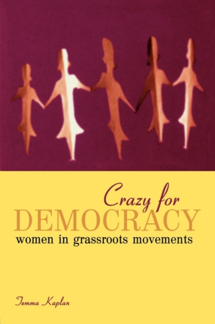 Book cover of: Crazy for Democracy. By: Temma Kaplan