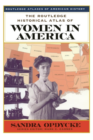 The Routledge Historical Atlas of Women in America