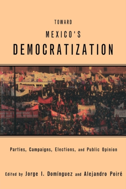 Book cover of: Toward Mexico's Democratization. By: J. Dominguez