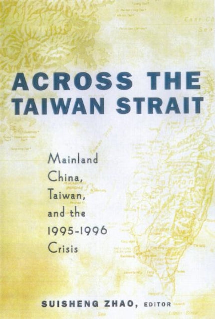 Book cover of: Across the Taiwan Strait. By: Suisheng Zhao