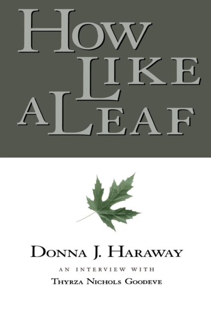 Book cover of: How Like a Leaf. By: Donna Haraway