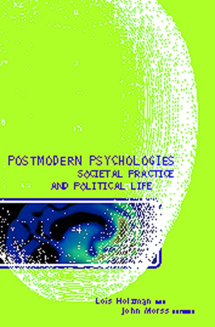 Book cover of: Postmodern Psychologies, Societal Practice, and Political Life
