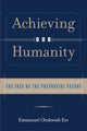 Book cover of: Achieving Our Humanity. By: Emmanuel C. Eze