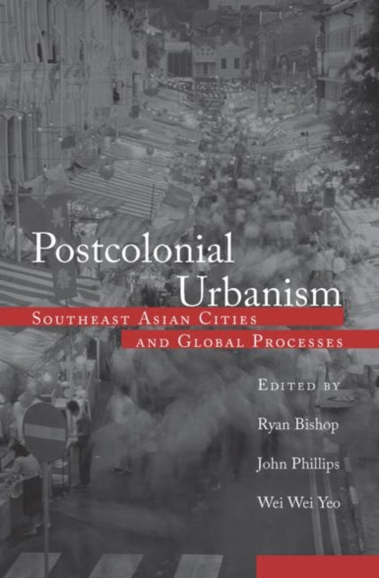Book cover of: Postcolonial Urbanism. By: Ryan Bishop
