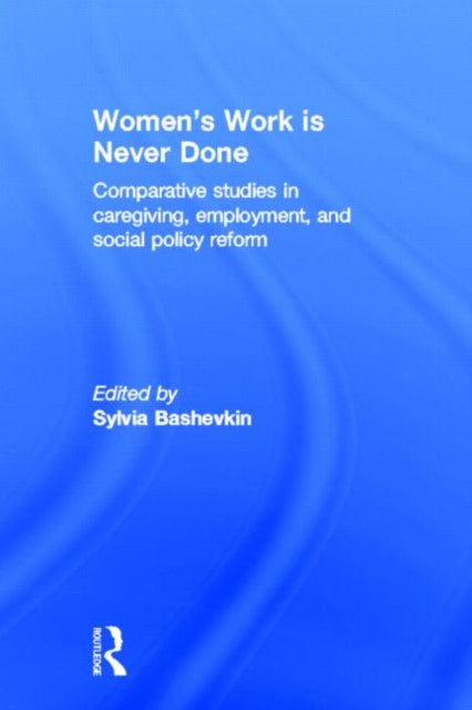 Book cover of: Women's Work is Never Done. By: S. Bashevkin