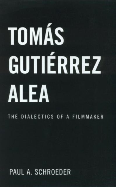 Book cover of: Tomas Gutierrez Alea. By: Paul Schroeder