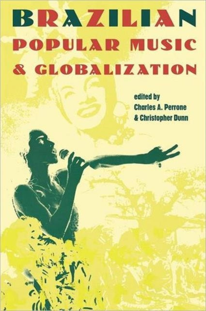 Book cover of: Brazilian Popular Music and Globalization. By: C. Perrone