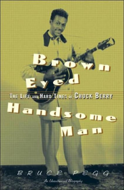 Book cover of: Brown Eyed Handsome Man. By: Bruce Pegg
