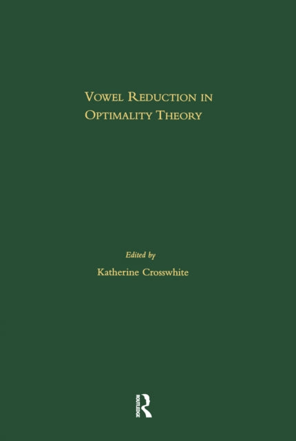 Book cover of: Vowel Reduction in Optimality Theory. By: Kath Crosswhite