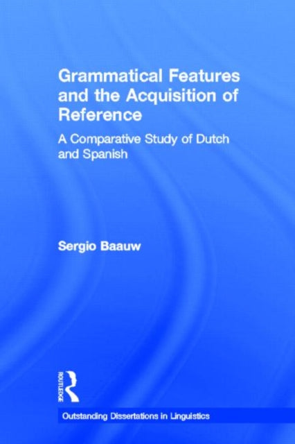 Book cover of: Grammatical Features and the Acquisition of Reference. By: Sergio Baauw