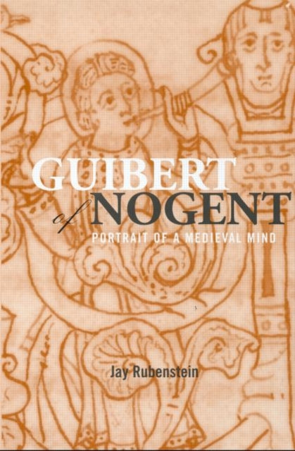 Book cover of: Guibert of Nogent. By: Jay Rubenstein