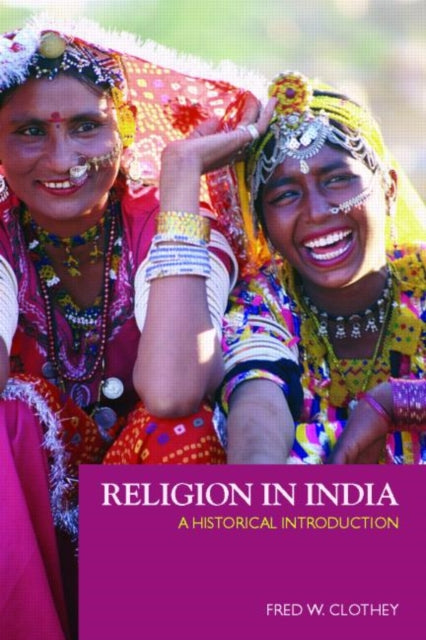 Book cover of: Religion in India. By: Fred W Clothey, Fred Clothey