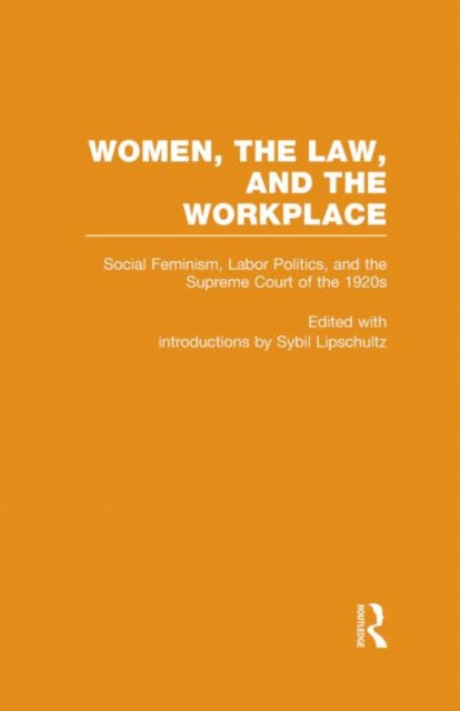 Book cover of: Social Feminism, Labor Politics, and the Supreme Court of the 1920s. By: Lipschultz