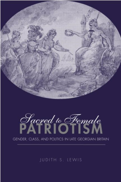 Book cover of: Sacred to Female Patriotism. By: Judith S. Lewis