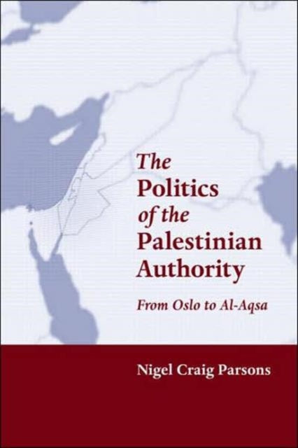 Book cover of: Politics of the Palestinian Authority. By: Nigel Parsons