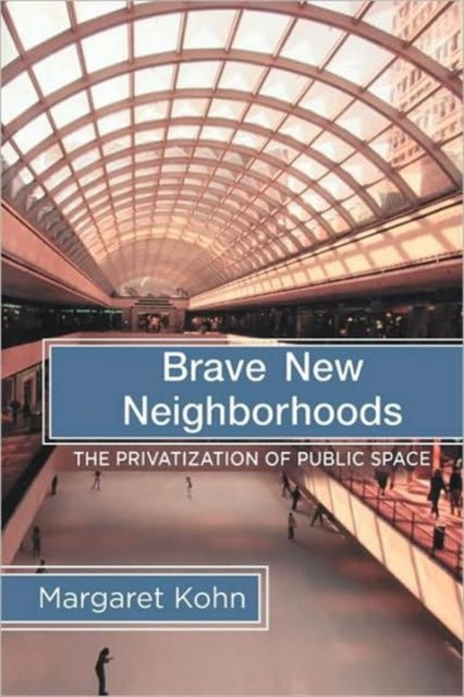 Book cover of: Brave New Neighborhoods. By: Margaret Kohn