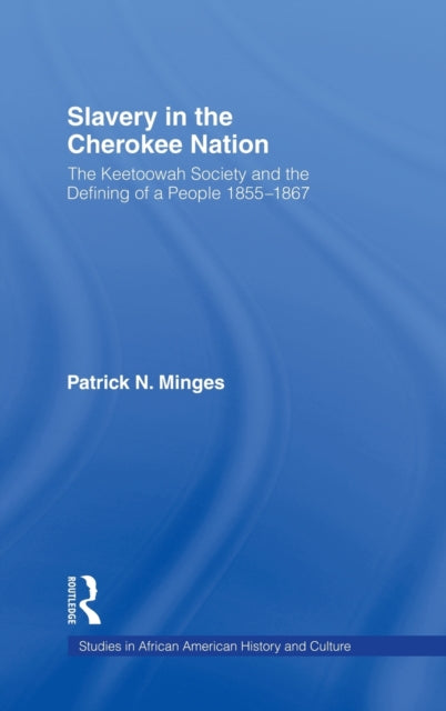 Book cover of: Slavery in the Cherokee Nation. By: Patrick Minges