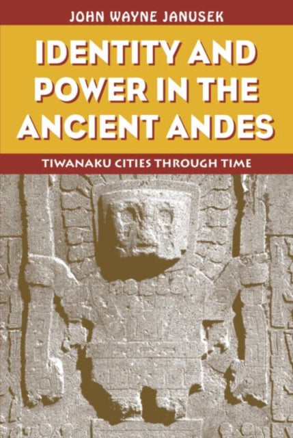 Book cover of: Identity and Power in the Ancient Andes. By: John Wayne Janusek