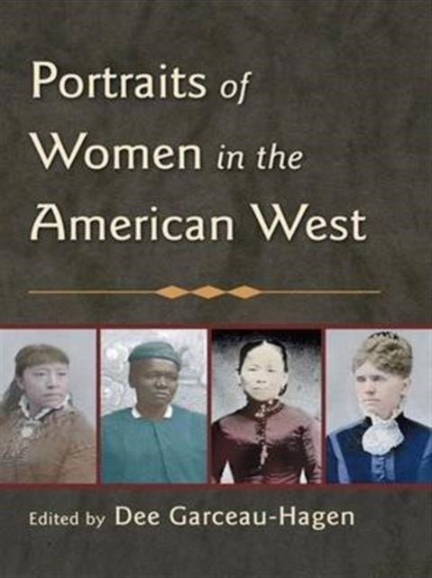 Book cover of: Portraits of Women in the American West. By: Dee Garceau-Hagen
