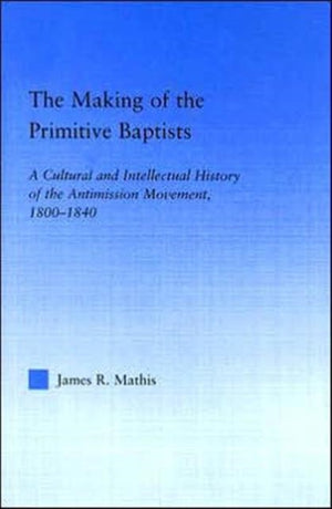 The Making of the Primitive Baptists