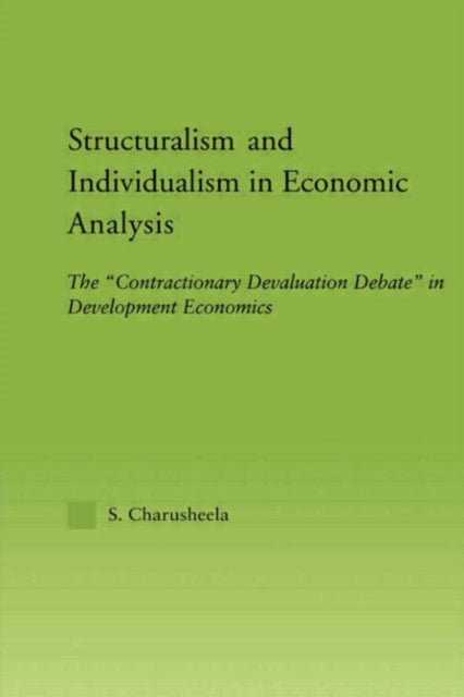 Book cover of: Structuralism and Individualism in Economic Analysis. By: S. Charusheela