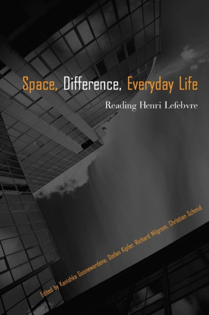 Book cover of: Space, Difference, Everyday Life. By: Henri Lefebvre, Goonewardena;et
