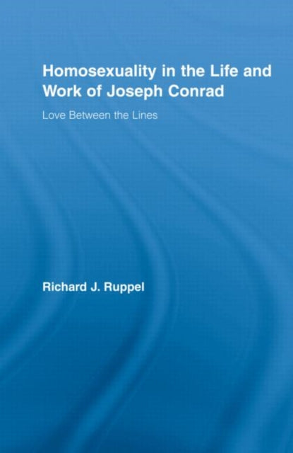 Book cover of: Homosexuality in the Life and Work of Joseph Conrad. By: Richard Ruppel, Richard J. Ruppel