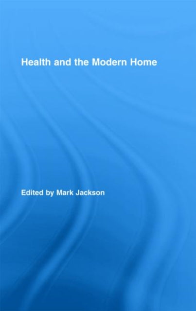 Book cover of: Health and the Modern Home. By: MARK JACKSON