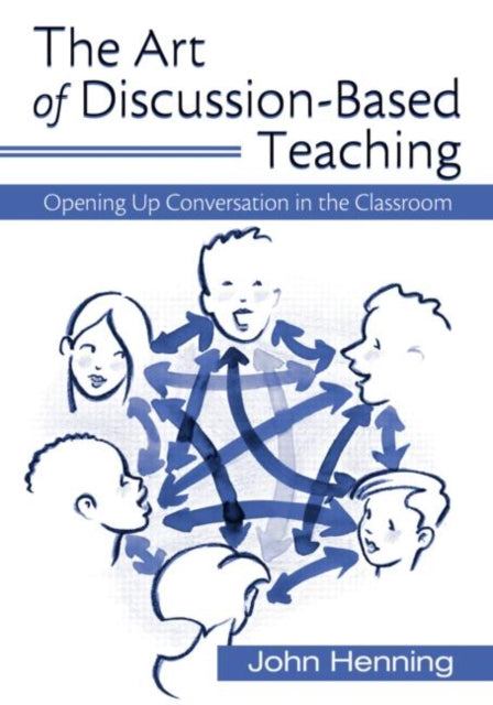 Book cover of: Art of Discussion-Based Teaching. By: John Henning, John E. Henning