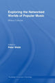 Book cover of: Exploring the Networked Worlds of Popular Music. By: Peter Webb