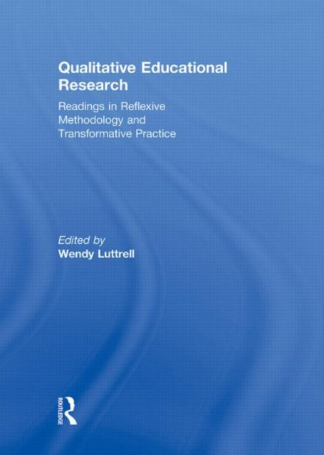 Book cover of: Qualitative Educational Research. By: Wendy Luttrell