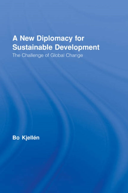 Book cover of: New Diplomacy for Sustainable Development. By: Bo Kjellén, Bo Kjellén