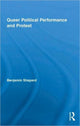 Book cover of: Queer Political Performance and Protest. By: Benjam Shepard