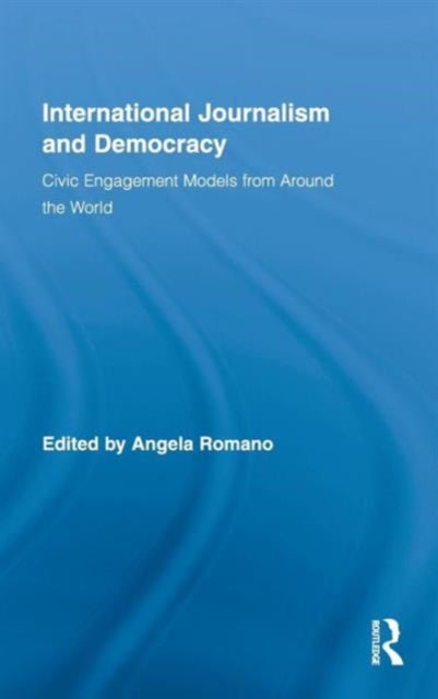 Book cover of: International Journalism and Democracy. By: Angela Rose Romano, Romano/Mwangi
