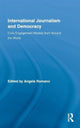 Book cover of: International Journalism and Democracy. By: Angela Rose Romano, Romano/Mwangi