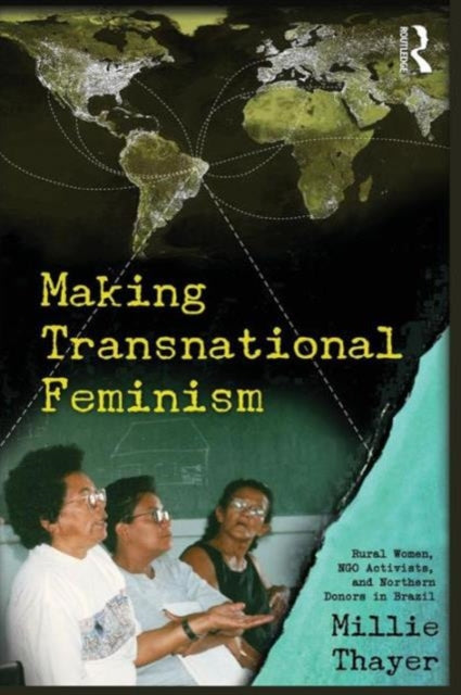 Book cover of: Making Transnational Feminism. By: Millie Thayer