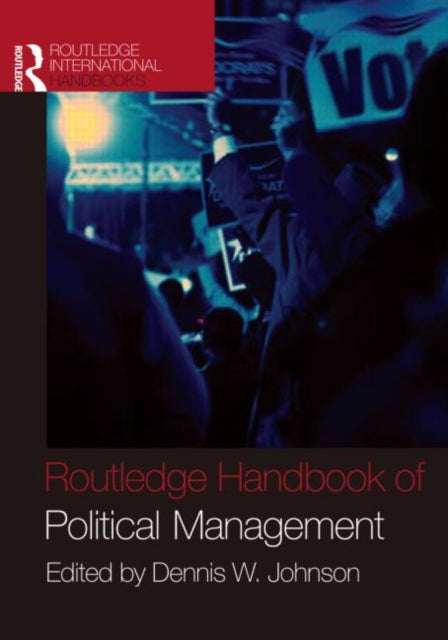 Book cover of: Routledge Handbook of Political Management. By: DENNIS JOHNSON