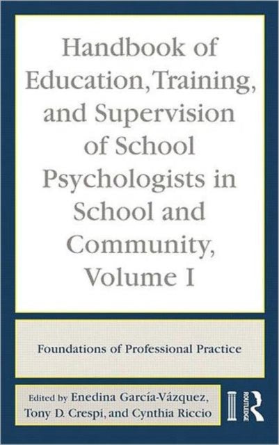 Book cover of: Handbook of Education, Training, and Supervision of School Psychologists in School and Community, Volume I. By: Enedina García-Vázquez