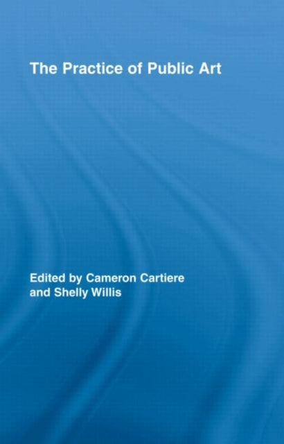 Book cover of: Practice of Public Art. By: Camero Cartier