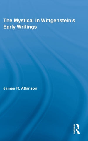 Mystical in Wittgenstein's Early Writings