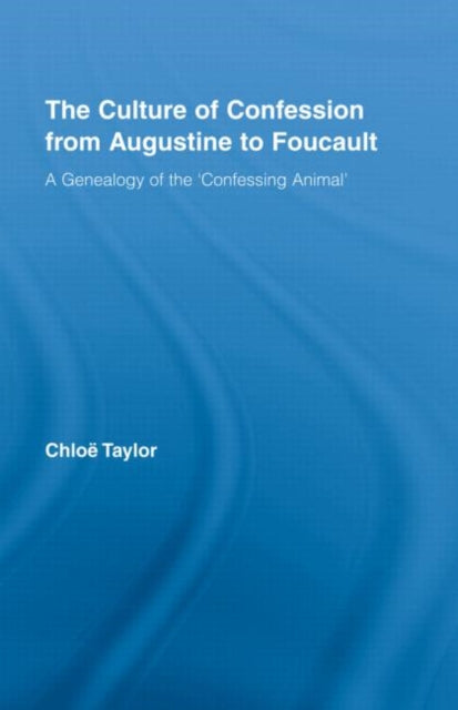 Book cover of: Culture of Confession from Augustine to Foucault. By: Chloé Taylor, Chloë Taylor