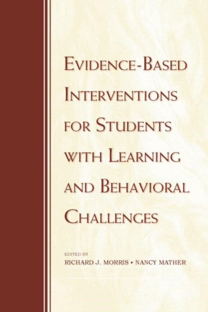 Book cover of: Evidence-Based Interventions for Students with Learning and Behavioral Challenges. By: Richard Morris